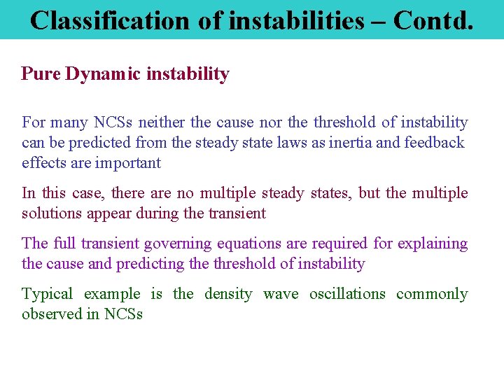 Classification of instabilities – Contd. Pure Dynamic instability For many NCSs neither the cause