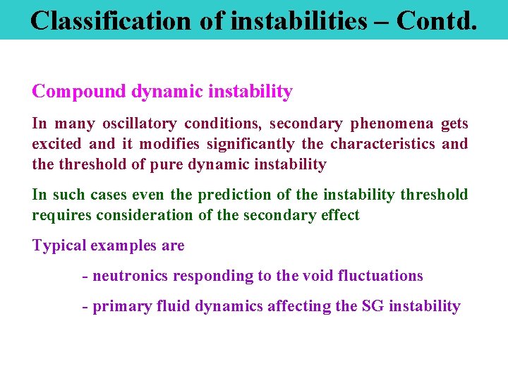 Classification of instabilities – Contd. Compound dynamic instability In many oscillatory conditions, secondary phenomena