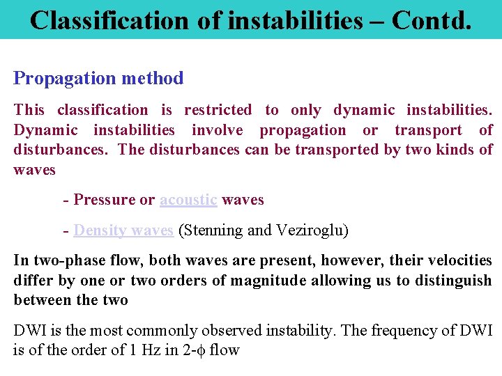 Classification of instabilities – Contd. Propagation method This classification is restricted to only dynamic