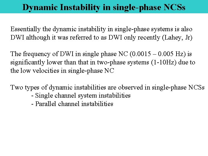 Dynamic Instability in single-phase NCSs Essentially the dynamic instability in single-phase systems is also