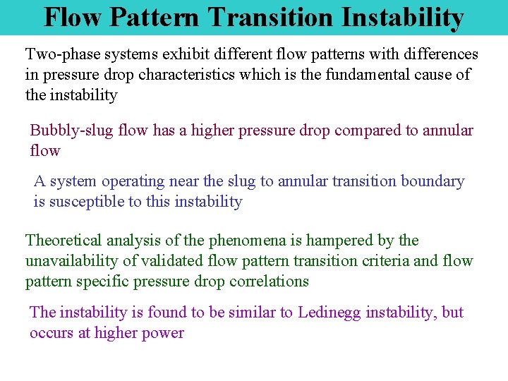 Flow Pattern Transition Instability Two-phase systems exhibit different flow patterns with differences in pressure