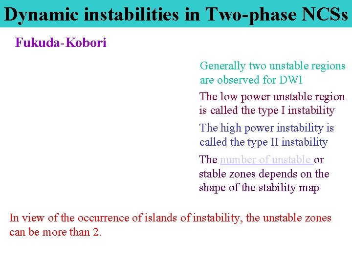 Dynamic instabilities in Two-phase NCSs Fukuda-Kobori Generally two unstable regions are observed for DWI
