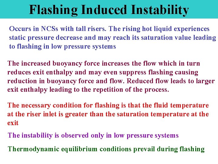 Flashing Induced Instability Occurs in NCSs with tall risers. The rising hot liquid experiences