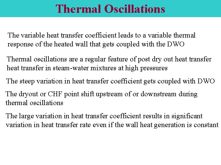 Thermal Oscillations The variable heat transfer coefficient leads to a variable thermal response of