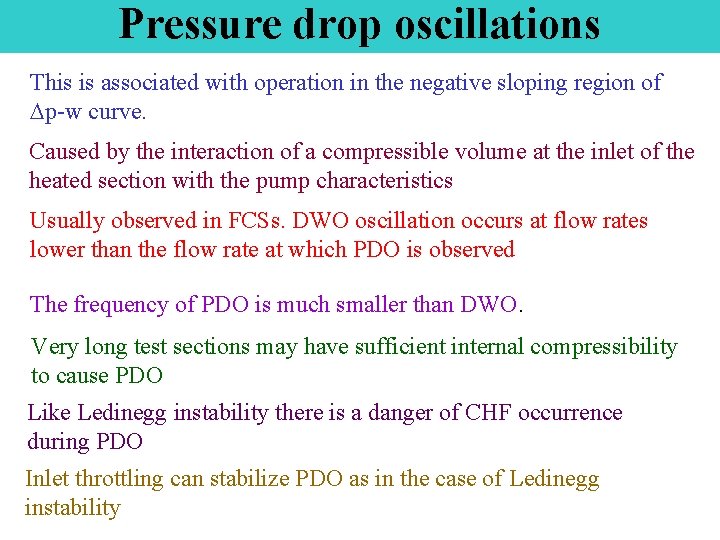 Pressure drop oscillations This is associated with operation in the negative sloping region of