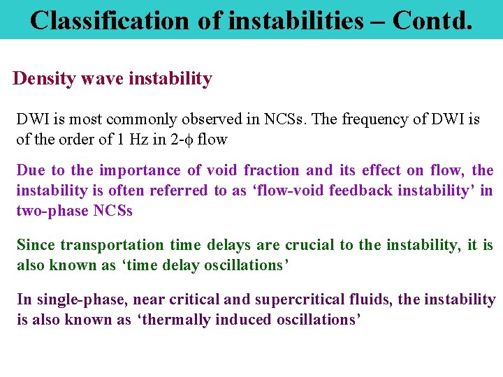 Classification of instabilities – Contd. Density wave instability DWI is most commonly observed in