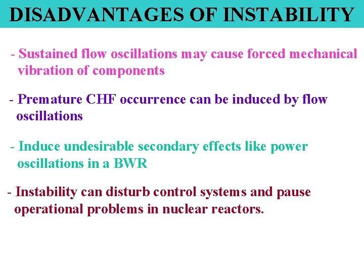 DISADVANTAGES OF INSTABILITY - Sustained flow oscillations may cause forced mechanical vibration of components