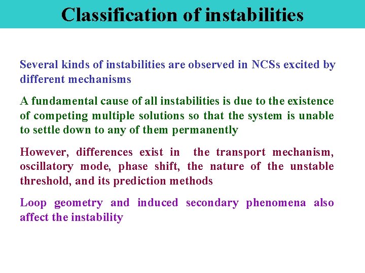 Classification of instabilities Several kinds of instabilities are observed in NCSs excited by different