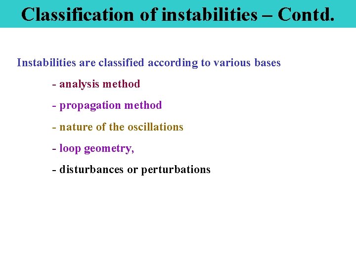 Classification of instabilities – Contd. Instabilities are classified according to various bases - analysis