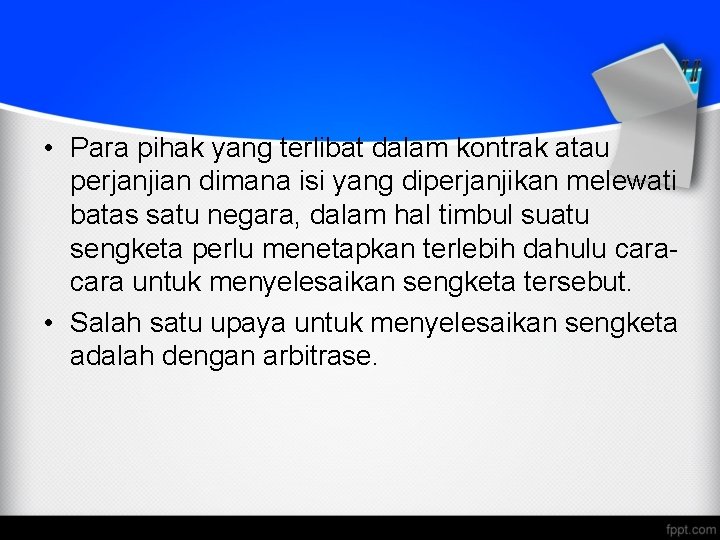  • Para pihak yang terlibat dalam kontrak atau perjanjian dimana isi yang diperjanjikan