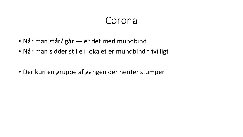 Corona • Når man står/ går --- er det med mundbind • Når man