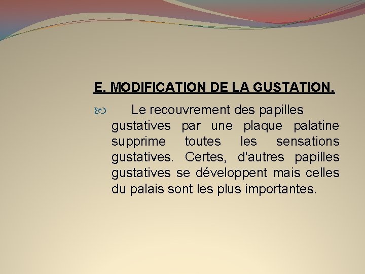 E. MODIFICATION DE LA GUSTATION. Le recouvrement des papilles gustatives par une plaque palatine