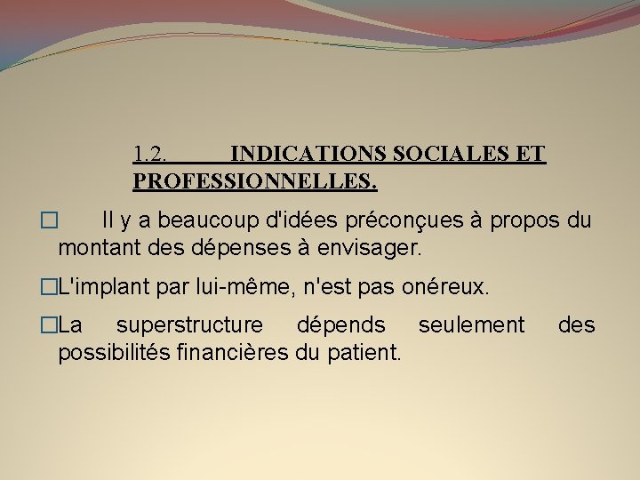 1. 2. INDICATIONS SOCIALES ET PROFESSIONNELLES. � Il y a beaucoup d'idées préconçues à