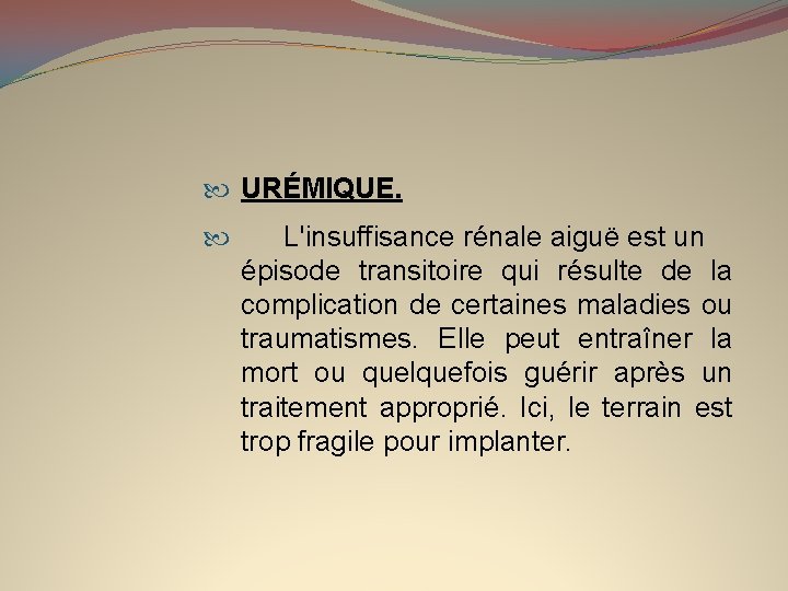  URÉMIQUE. L'insuffisance rénale aiguë est un épisode transitoire qui résulte de la complication