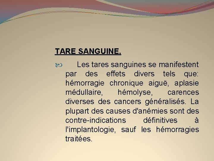 TARE SANGUINE. Les tares sanguines se manifestent par des effets divers tels que: hémorragie