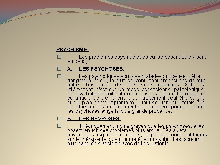 PSYCHISME. � Les problèmes psychiatriques qui se posent se divisent en deux; � A.