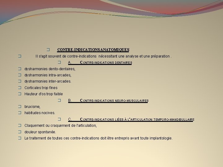 � � CONTRE-INDICATIONS ANATOMIQUES Il s'agit souvent de contre-indications nécessitant une analyse et une