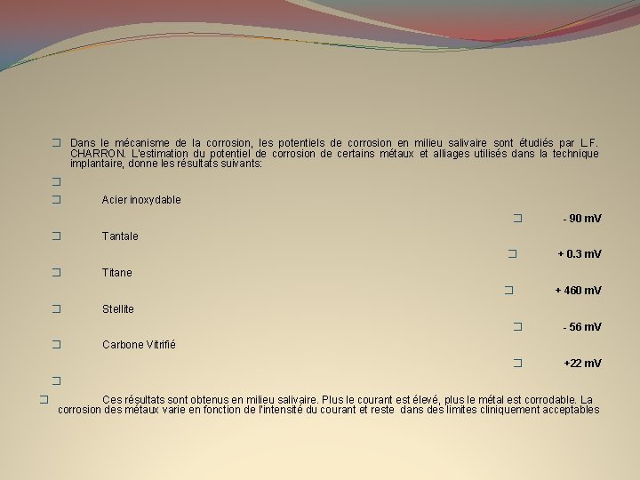 � Dans le mécanisme de la corrosion, les potentiels de corrosion en milieu salivaire