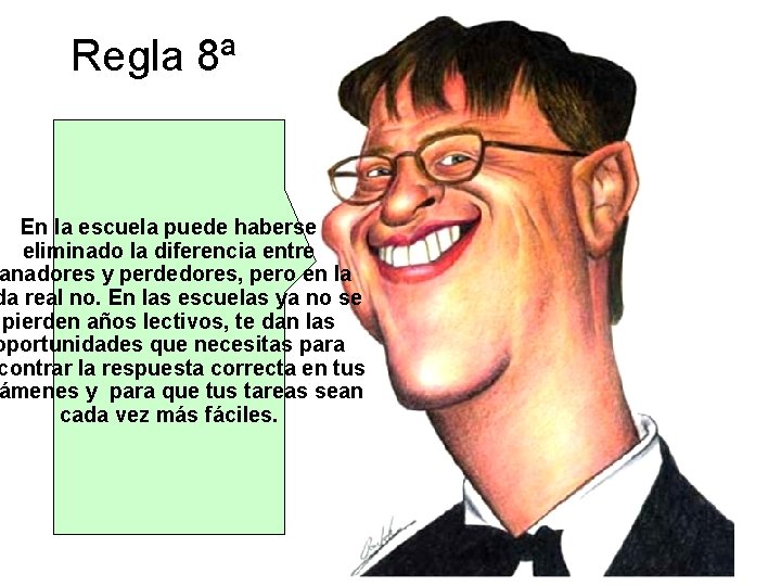 Regla 8ª En la escuela puede haberse eliminado la diferencia entre anadores y perdedores,