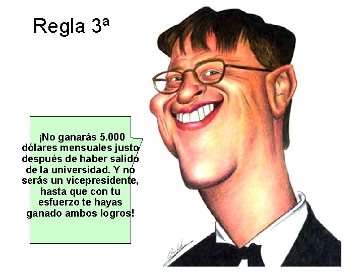 Regla 3ª ¡No ganarás 5. 000 dólares mensuales justo después de haber salido de