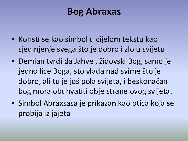 Bog Abraxas • Koristi se kao simbol u cijelom tekstu kao sjedinjenje svega što