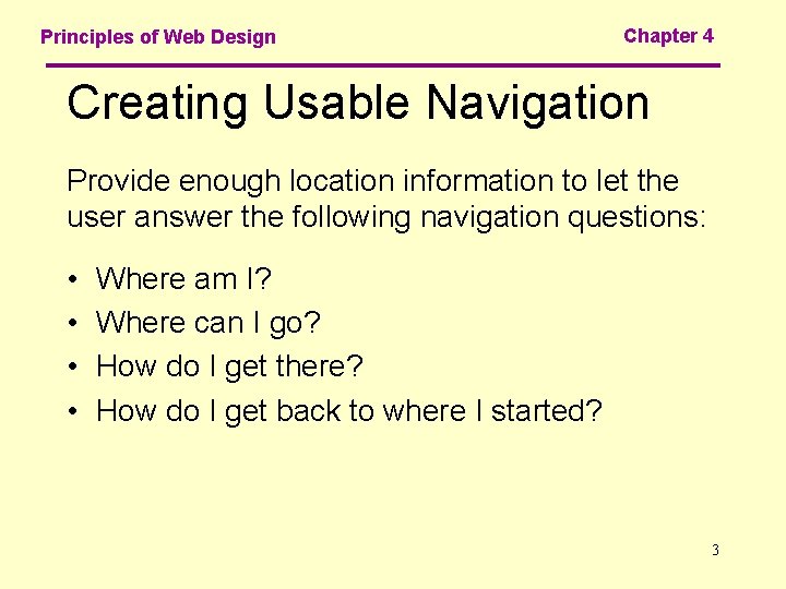 Principles of Web Design Chapter 4 Creating Usable Navigation Provide enough location information to