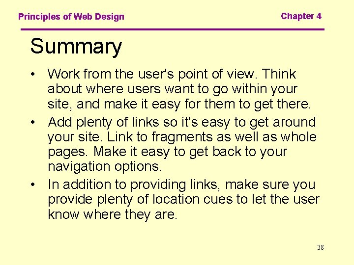 Principles of Web Design Chapter 4 Summary • Work from the user's point of