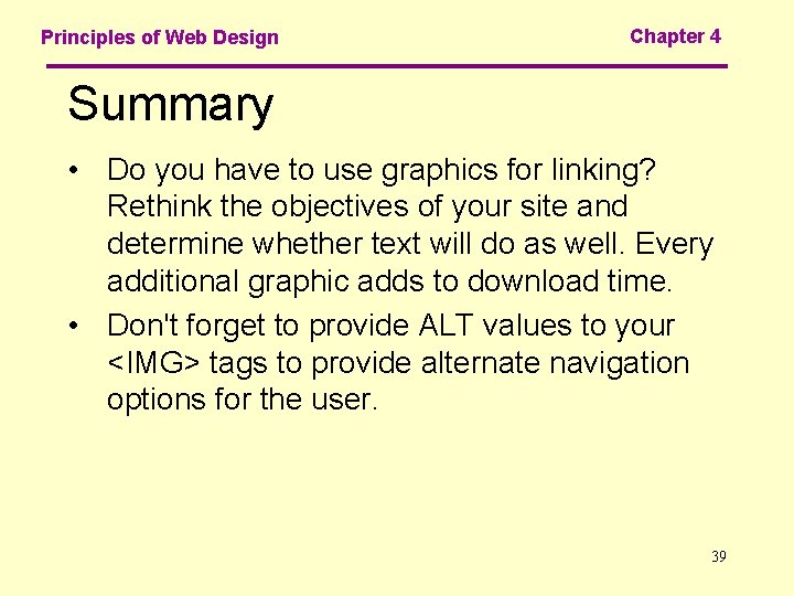 Principles of Web Design Chapter 4 Summary • Do you have to use graphics