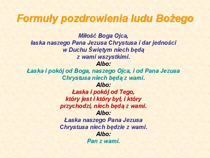 Formuły pozdrowienia ludu Bożego Miłość Boga Ojca, łaska naszego Pana Jezusa Chrystusa i dar