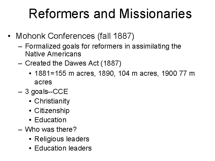 Reformers and Missionaries • Mohonk Conferences (fall 1887) – Formalized goals for reformers in