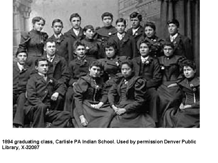 1894 graduating class, Carlisle PA Indian School. Used by permission Denver Public Library, X-32087