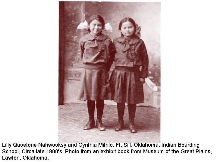 Lilly Quoetone Nahwooksy and Cynthia Mithlo, Ft. Sill, Oklahoma, Indian Boarding School, Circa late