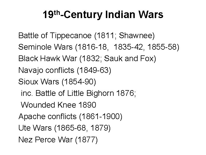 19 th-Century Indian Wars Battle of Tippecanoe (1811; Shawnee) Seminole Wars (1816 -18, 1835