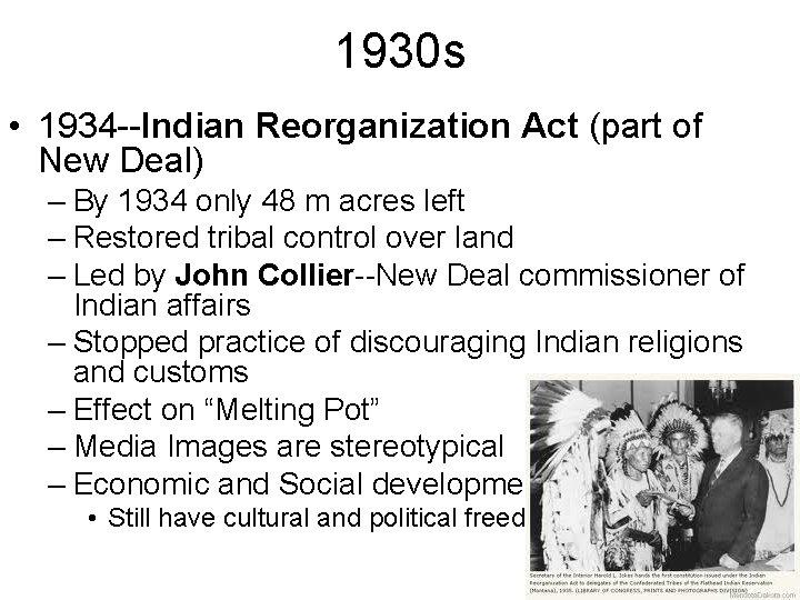 1930 s • 1934 --Indian Reorganization Act (part of New Deal) – By 1934