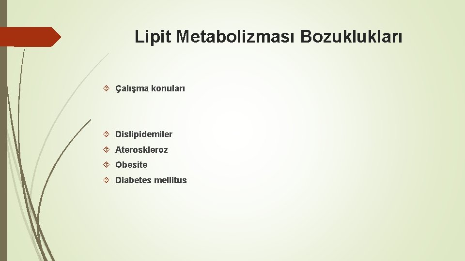 Lipit Metabolizması Bozuklukları Çalışma konuları Dislipidemiler Ateroskleroz Obesite Diabetes mellitus 