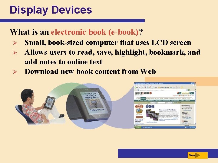 Display Devices What is an electronic book (e-book)? Ø Ø Ø Small, book-sized computer
