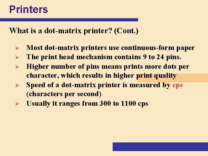 Printers What is a dot-matrix printer? (Cont. ) Ø Ø Ø Most dot-matrix printers