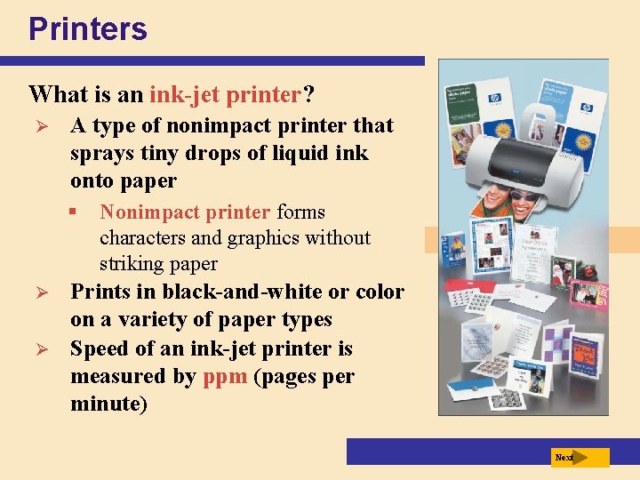 Printers What is an ink-jet printer? Ø A type of nonimpact printer that sprays