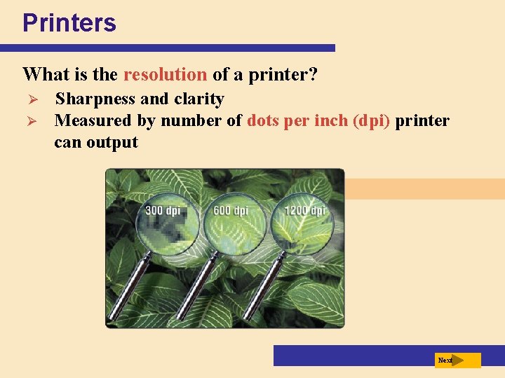 Printers What is the resolution of a printer? Ø Ø Sharpness and clarity Measured