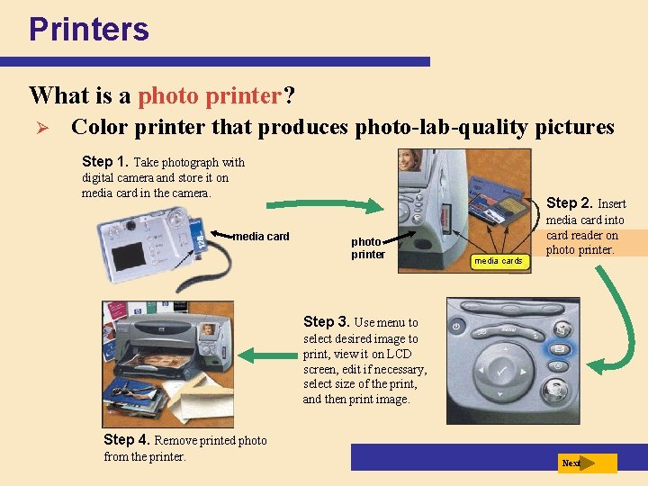 Printers What is a photo printer? Ø Color printer that produces photo-lab-quality pictures Step