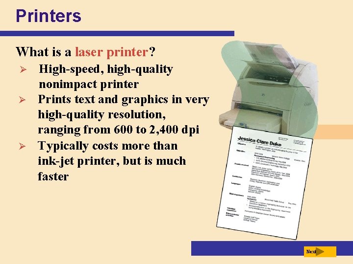 Printers What is a laser printer? Ø Ø Ø High-speed, high-quality nonimpact printer Prints