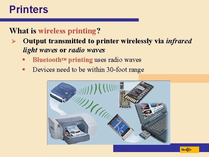 Printers What is wireless printing? Ø Output transmitted to printer wirelessly via infrared light