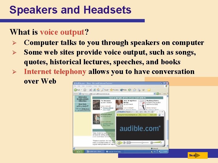 Speakers and Headsets What is voice output? Ø Ø Ø Computer talks to you