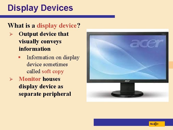 Display Devices What is a display device? Ø Output device that visually conveys information