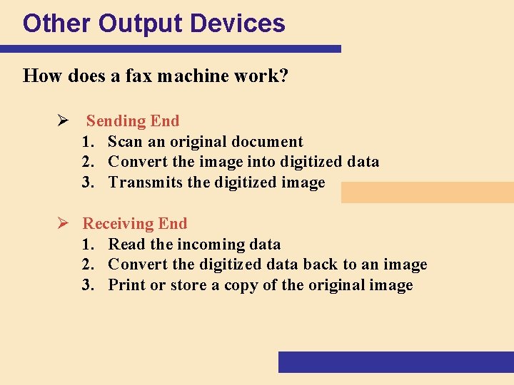 Other Output Devices How does a fax machine work? Ø Sending End 1. Scan