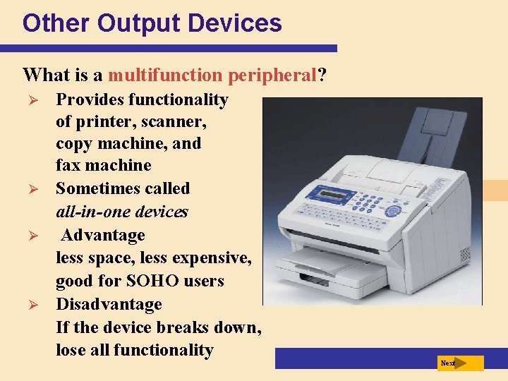 Other Output Devices What is a multifunction peripheral? Ø Ø Provides functionality of printer,