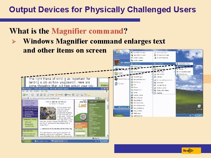 Output Devices for Physically Challenged Users What is the Magnifier command? Ø Windows Magnifier
