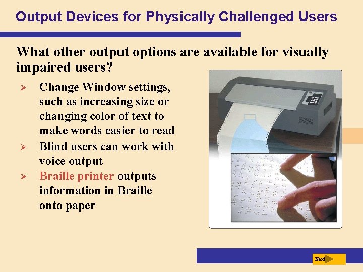 Output Devices for Physically Challenged Users What other output options are available for visually