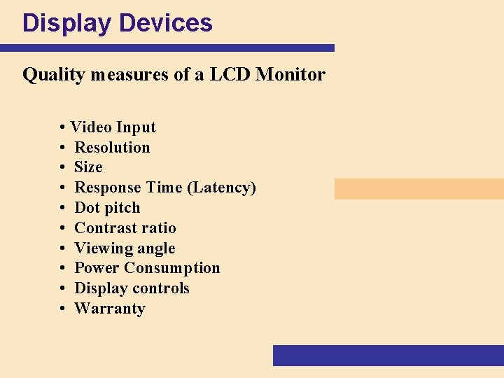 Display Devices Quality measures of a LCD Monitor • Video Input • Resolution •