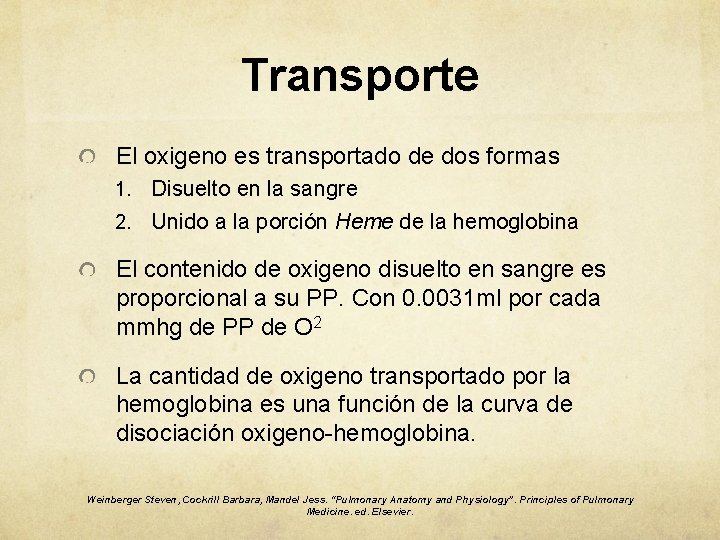 Transporte El oxigeno es transportado de dos formas 1. Disuelto en la sangre 2.